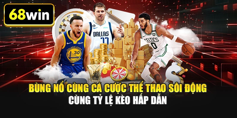 Bùng nổ cùng cá cược thể thao sôi động cùng tỷ lệ kèo hấp dẫn