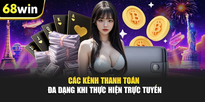 Các kênh thanh toán đa dạng khi thực hiện trực tuyến