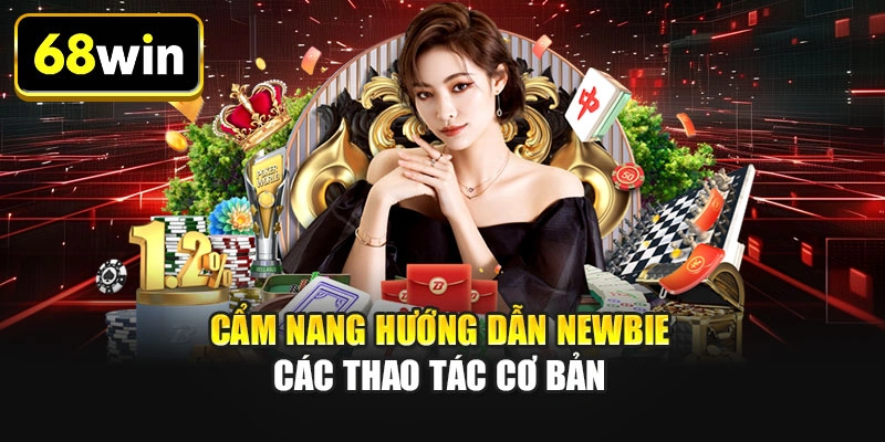 Cẩm nang hướng dẫn newbie các thao tác cơ bản