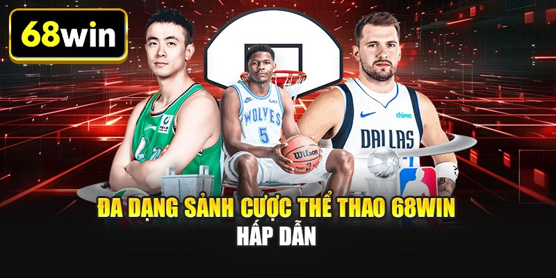 Đa dạng sảnh cược thể thao 68WIN hấp dẫn