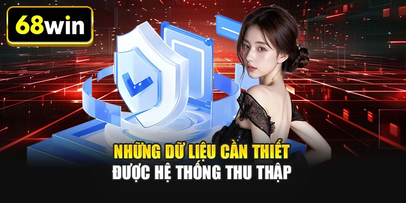 Những dữ liệu cần thiết được hệ thống thu thập