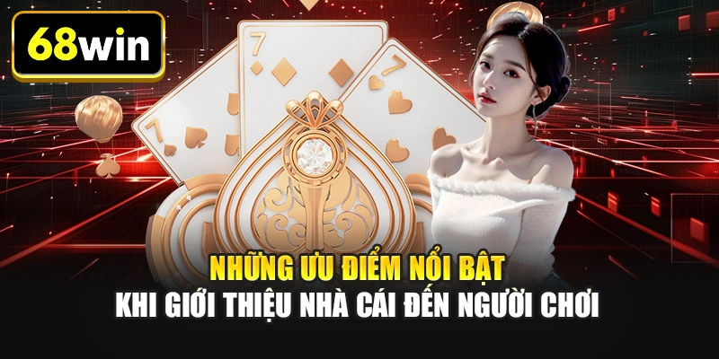 Những ưu điểm nổi bật khi giới thiệu nhà cái đến người chơi