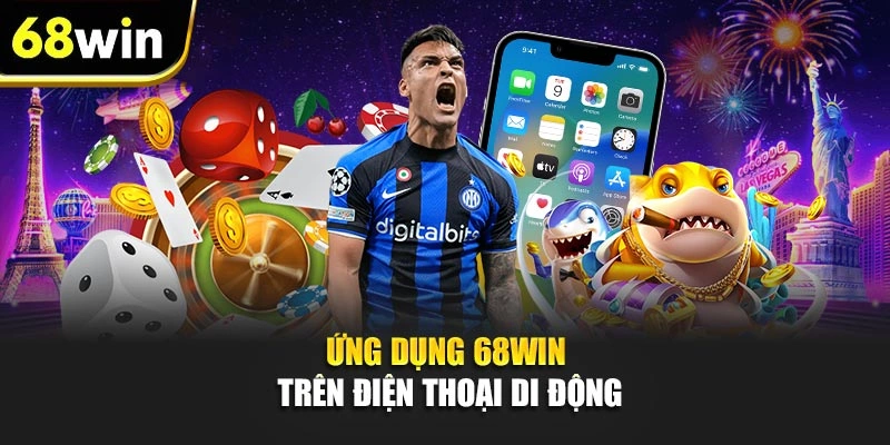 Ứng dụng 68WIN trên điện thoại di động