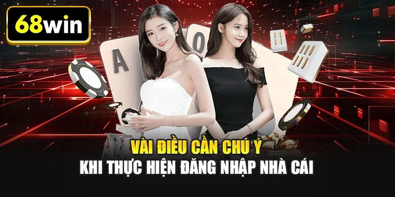 Vài điều cần chú ý khi thực hiện đăng nhập nhà cái